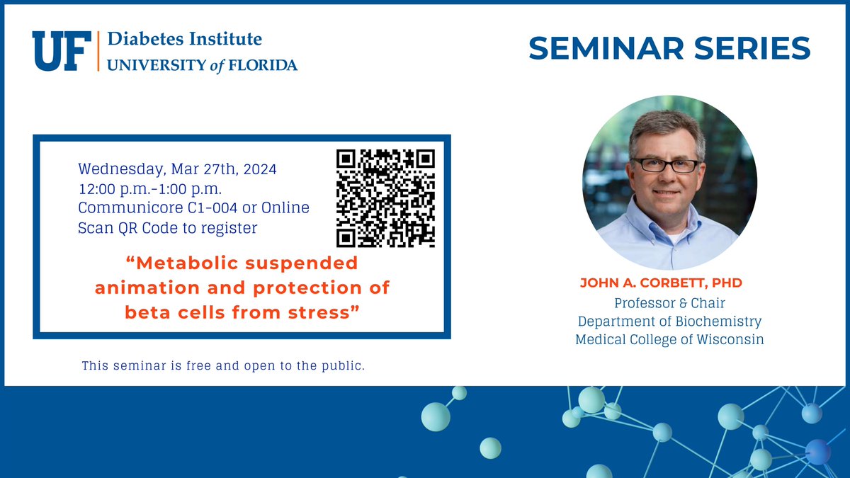 Join the UF Diabetes Institute for a seminar on Wed, Mar 27th from 12-1pm at Communicore C1-004 or online via Zoom. John Corbett, Ph.D., is a professor and Chair at the Medical College of Wisconsin. The seminar title is “Metabolic suspended animation and protection of beta cells