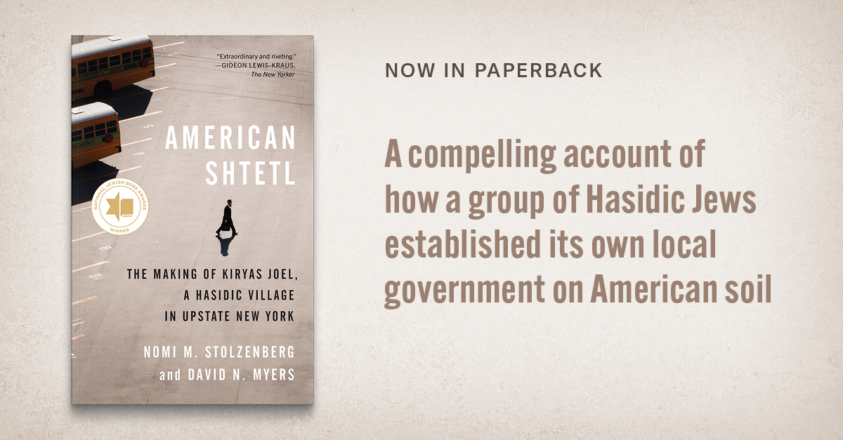 Now in #paperback, American Shtetl by @nomideplume1 & @DavidNMyersUCLA explores a compelling account of how a group of Hasidic Jews established its own local government on American soil. Learn more & grab the paperback: hubs.ly/Q02g86fG0 (April 16 UK pub)