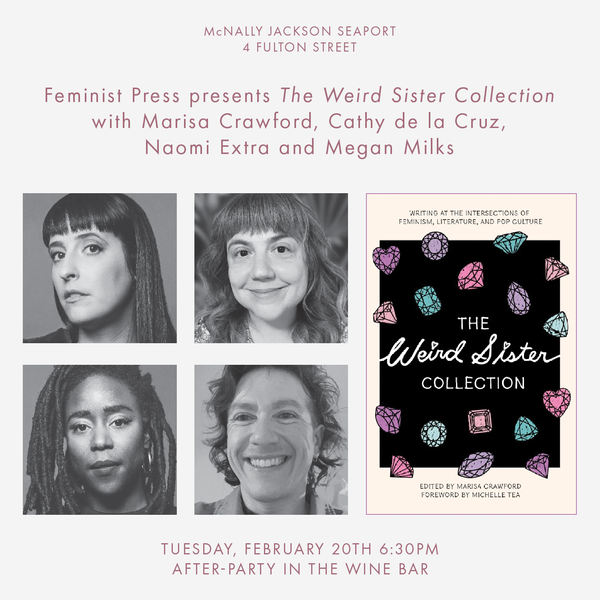 FeministPress's tweet photo. Tonight at @mcnallyjackson Seaport!!! Join Cathy de la Cruz, @NaomiExtra, @sklimnagem, and editor @marisacrawford for a celebration of THE WEIRD SISTER COLLECTION. See you there? https://t.co/J97a3bAJKX https://t.co/HBNoWIaPNu
