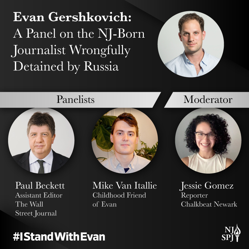 Tomorrow at 10 a.m. EST, @newjerseyspj will broadcast a live panel discussing the wrongful detention of New Jersey-born @WSJ journalist Evan Gershkovich. @jessiereport will moderate the panel with @paulwsj and @MikeVanItallie. #IStandwithEvan RSVP here: njspj.org/gershkovich-pa…
