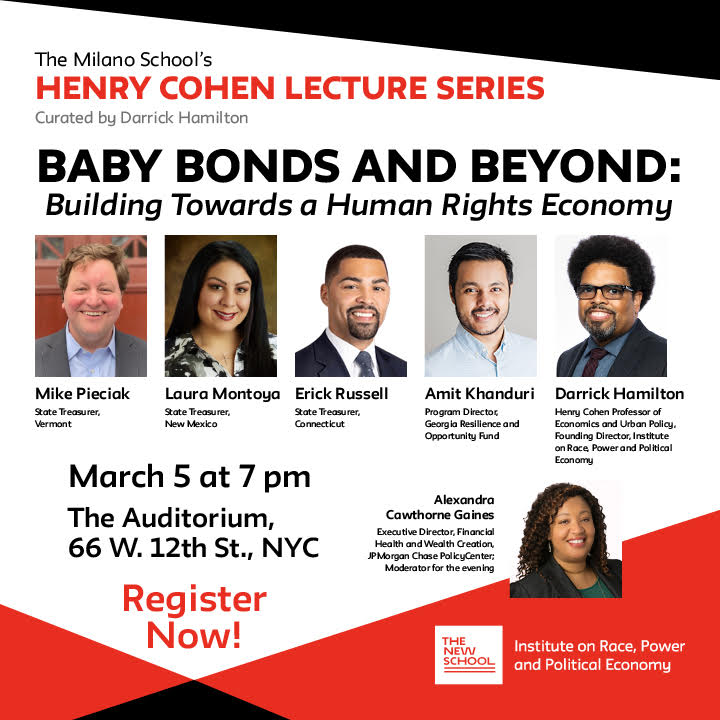 Institute on Race, Power and Political Economy (@racepowerpolicy) on Twitter photo Join us on March 5 at <a href="/TheNewSchool/">The New School</a> for the first event of the 2024 Henry Cohen Lecture Series, exploring #BabyBonds and a #HumanRightsEconomy with <a href="/DarrickHamilton/">Darrick Hamilton</a>, @Treasrussell, <a href="/VTTreasurer/">Vermont State Treasurer Mike Pieciak</a>, <a href="/LauraM4NM/">Laura M. Montoya</a>, <a href="/ACGinDC/">Alexandra Cawthorne Gaines</a> & Amit Khanduri of <a href="/theGROfund/">Georgia Resilience & Opportunity Fund</a>.
RSVP: bit.ly/babybondsandbe… Join us on March 5 at <a href="/TheNewSchool/">The New School</a> for the first event of the 2024 Henry Cohen Lecture Series, exploring #BabyBonds and a #HumanRightsEconomy with <a href="/DarrickHamilton/">Darrick Hamilton</a>, @Treasrussell, <a href="/VTTreasurer/">Vermont State Treasurer Mike Pieciak</a>, <a href="/LauraM4NM/">Laura M. Montoya</a>, <a href="/ACGinDC/">Alexandra Cawthorne Gaines</a> & Amit Khanduri of <a href="/theGROfund/">Georgia Resilience & Opportunity Fund</a>.
RSVP: bit.ly/babybondsandbe…