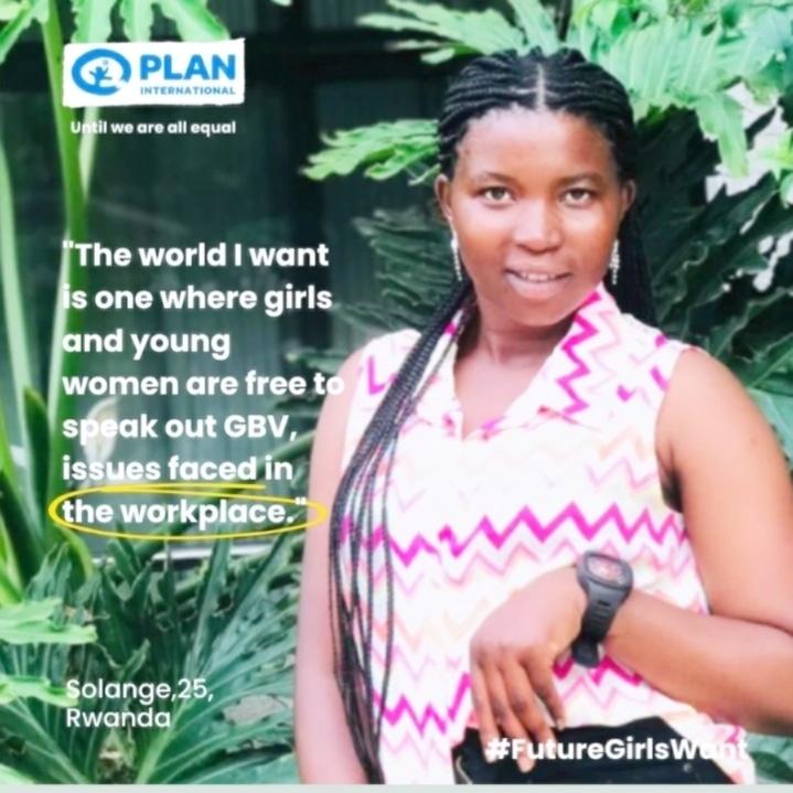 'The world i want is one where girls and young women are free to speak out GBV, issue forced in the workplace.' We need change
#FutureGirlsWant
@PlanRwanda 
@gge_network_rwanda