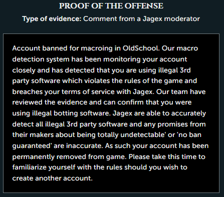 Please review my OSRS account "cacapoopoo71" that was falsely banned for Macro Major, which I had not done. The faulty detection system stole my account with over 200 days played.
<a href="/JagexTwisted/">Mod Twisted</a>
<a href="/JagexSupport/">Jagex Support</a>
<a href="/JagexTyran/">Mod Tyran</a>
<a href="/JagexZee/">Mod Zee</a>
<a href="/JagexAyiza/">Ayiza</a>
<a href="/JagexSarnie/">Mod Sarnie</a>
<a href="/JagexLight/">Mod Light</a>
<a href="/JagexGoblin/">Mod Goblin</a>