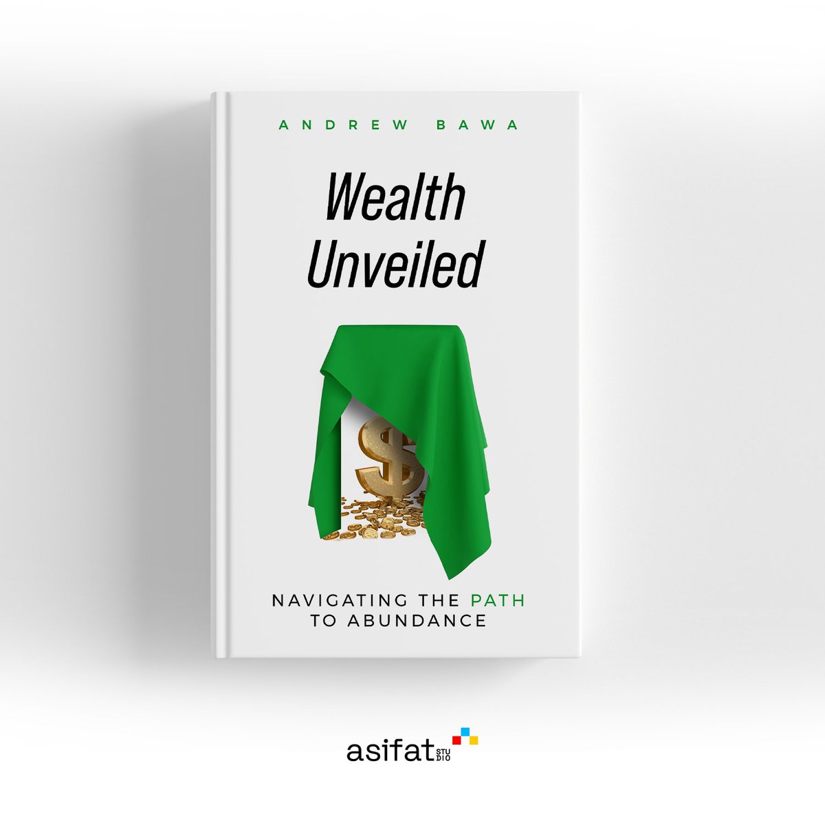 Wealth Unveiled By Andrew Bawa

 #bookcoverdesign #bookcover #WriterCommunity #bookcovers  #WritingCommunity #selfpublishing #booklover #indieauthor #premadebookcover #author #ebookcoverdesign #writersoftwitter #ebookcover #bookdesigner #ebook #selfpub #cover #asifatstudio