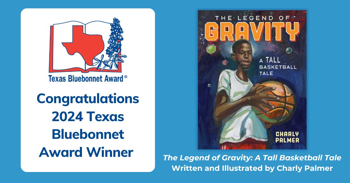 More than 63,000 students across Texas voted and the results are in! The winner of the 2024 Texas Bluebonnet Award is: The Legend of Gravity: A Tall Basketball Tale, written and illustrated by Charly Palmer. Congratulations! Read the full release: txla.org/news/the-2024-…