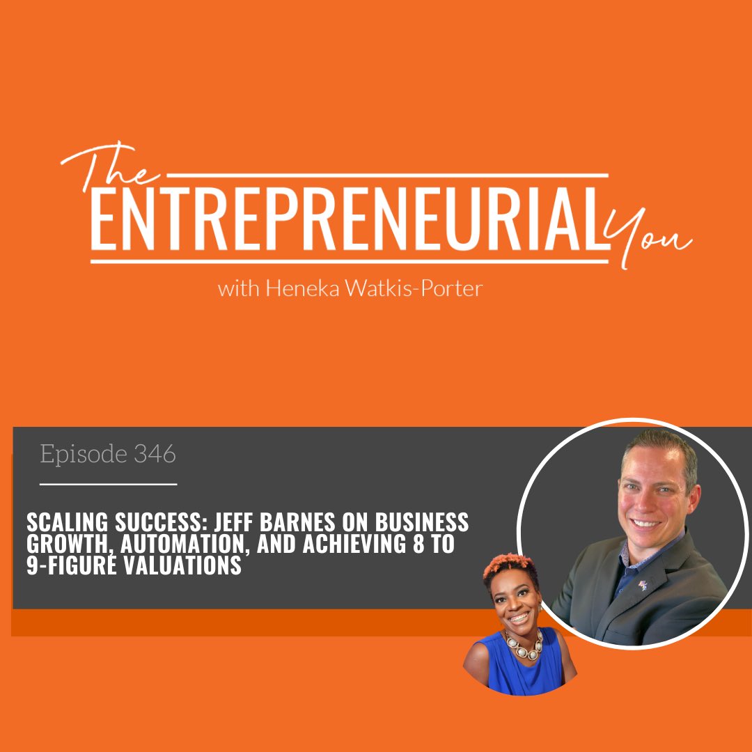 The Entrepreneurial You: Episode 346 - Scaling Success: Jeff Barnes on Business Growth, Automation, and Achieving 8 to 9-Figure Valuations  henekawatkisporter.com/on-achieving-8…