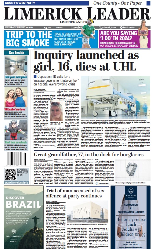 The front page of tomorrow's Limerick Leader newspaper which includes: 🏥 Inquiry launched after teenage girl dies at UHL ⚖ Latest from the trial of a man accused of sex offence at party 📷 Photos from events across the city and county 🗞 Exciting property and wedding features