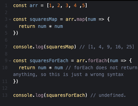 thefeengineer's tweet image. The big difference between map and forEach

map creates a new array and returns it. forEach doesn't return anything, so it only if you want to do some action with each of the elements with in the array.
