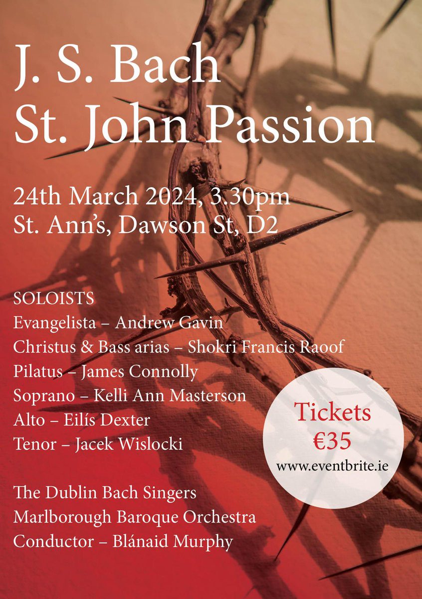 Palm Sunday 24th March at 3.30pm J S BACH 'ST JOHN PASSION' It will be wonderful to perform this exceptional work, both dramatic & deeply moving, in the beautiful, period church St Ann's, Dawson Street at the start of Holy Week. Hope you can join us. @BachSingers @OldDublinTown