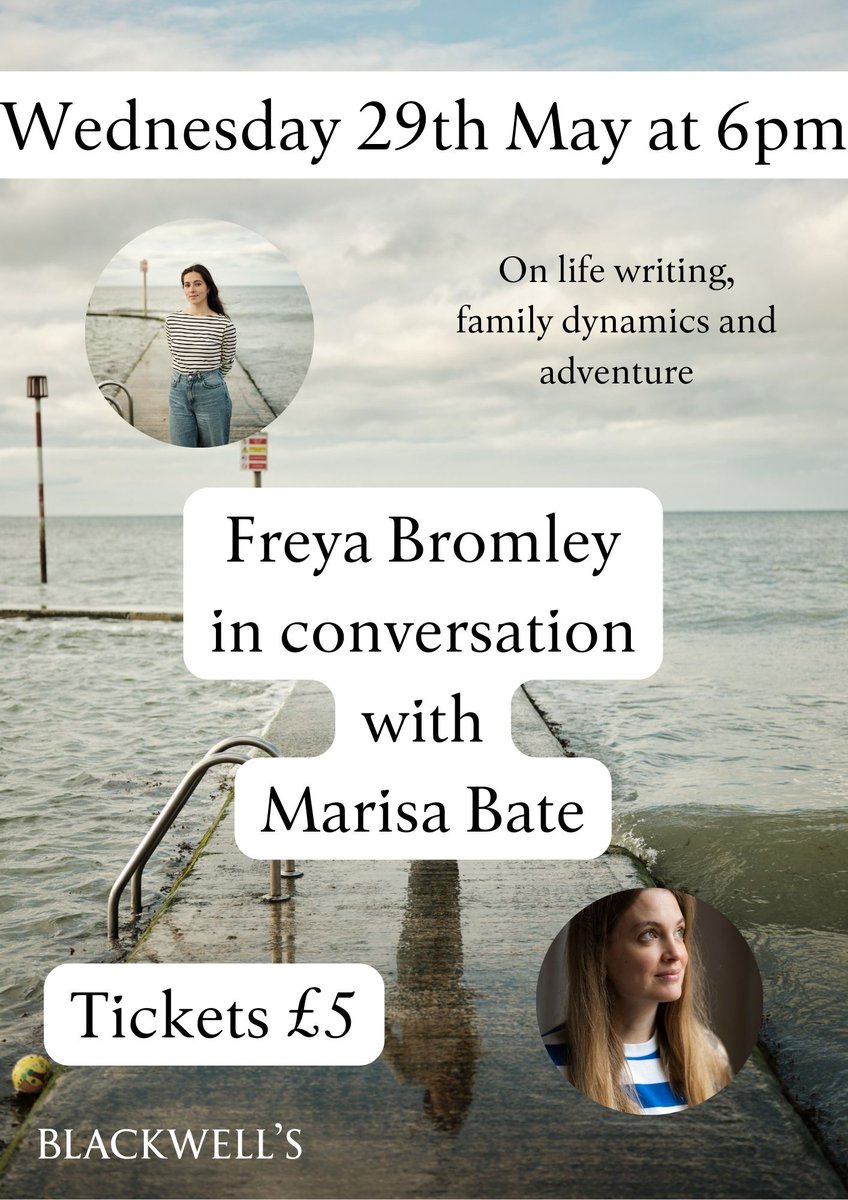 Join us on Wednesday 29th May at 6pm. @freyabromley in conversation with @marisajbate on life writing, family dynamics and adventure Tickets on sale @blackwellbooks now eventbrite.co.uk/e/850834166897…