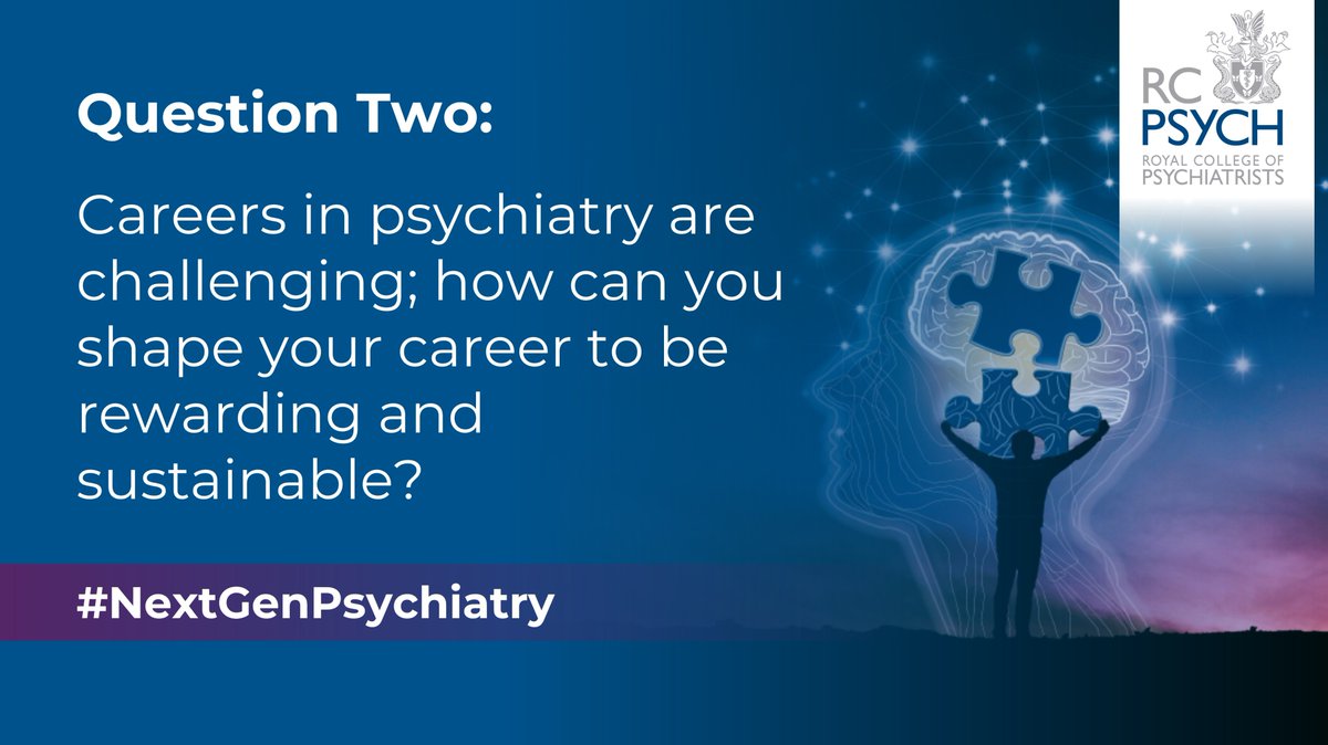 Question 2: Careers in psychiatry are challenging; how can you shape your career to be rewarding and sustainable?? Don’t forget to use #NextGenPsychiatry in every tweet! 🧠⭐️