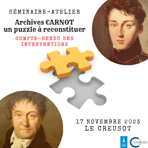 L’Académie François Bourdon, avec le soutien de la Fondation Carnot, a organisé un séminaire-atelier «Archives CARNOT - un puzzle à reconstituer» au Creusot le 17 novembre 2023.
Le compte-rendu des interventions est disponible en suivant ce lien :  bit.ly/433csnS