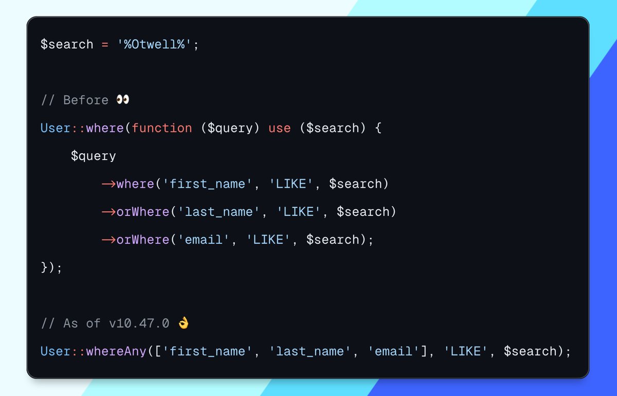The latest <a href="/laravelphp/">Laravel</a> release comes with whereAll, orWhereAll, whereAny, and orWhereAny methods on the DB query builder.

We've all been here, and this is such a nice little cleanup! 🧹