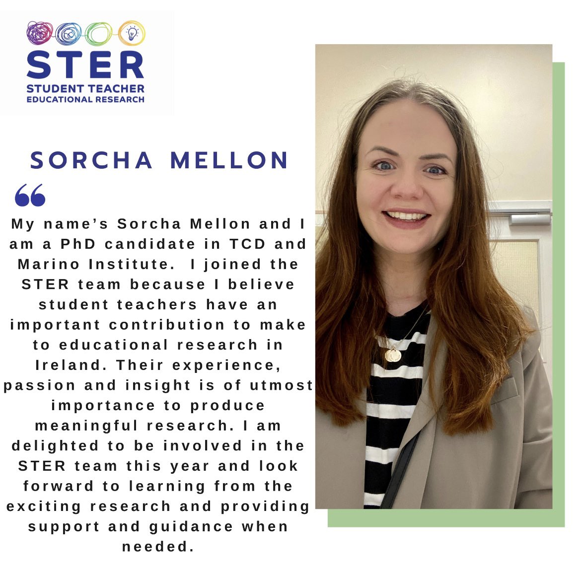 MEET THE TEAM 👋 @SorchaMell is a PhD student @TCDsociology @MarinoInstitute. “Student teachers have an important contribution to make to education research” 🙌 #STER2024