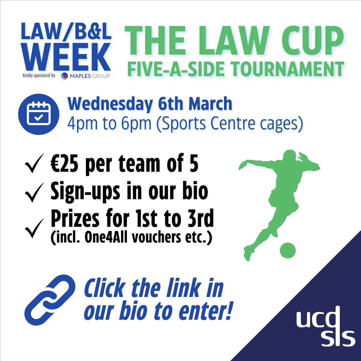 UCD Sutherland School of Law (@ucdlawschool) on Twitter photo Law/B&L Week 2024
5-a-side tournament
4-6pm TODAY Wed 6 Mar 2024
Sports Centre cages
Also, quiz night (tomorrow); raffle (all week).
Organiser: <a href="/UCDSLS/">UCD Student Legal Service</a> Sponsor: <a href="/maplesgroup/">Maples Group</a> In aid of: <a href="/JigsawYMH/">JigsawYMH</a>
instagram.com/ucdstudentlega… Law/B&L Week 2024
5-a-side tournament
4-6pm TODAY Wed 6 Mar 2024
Sports Centre cages
Also, quiz night (tomorrow); raffle (all week).
Organiser: <a href="/UCDSLS/">UCD Student Legal Service</a> Sponsor: <a href="/maplesgroup/">Maples Group</a> In aid of: <a href="/JigsawYMH/">JigsawYMH</a>
instagram.com/ucdstudentlega…