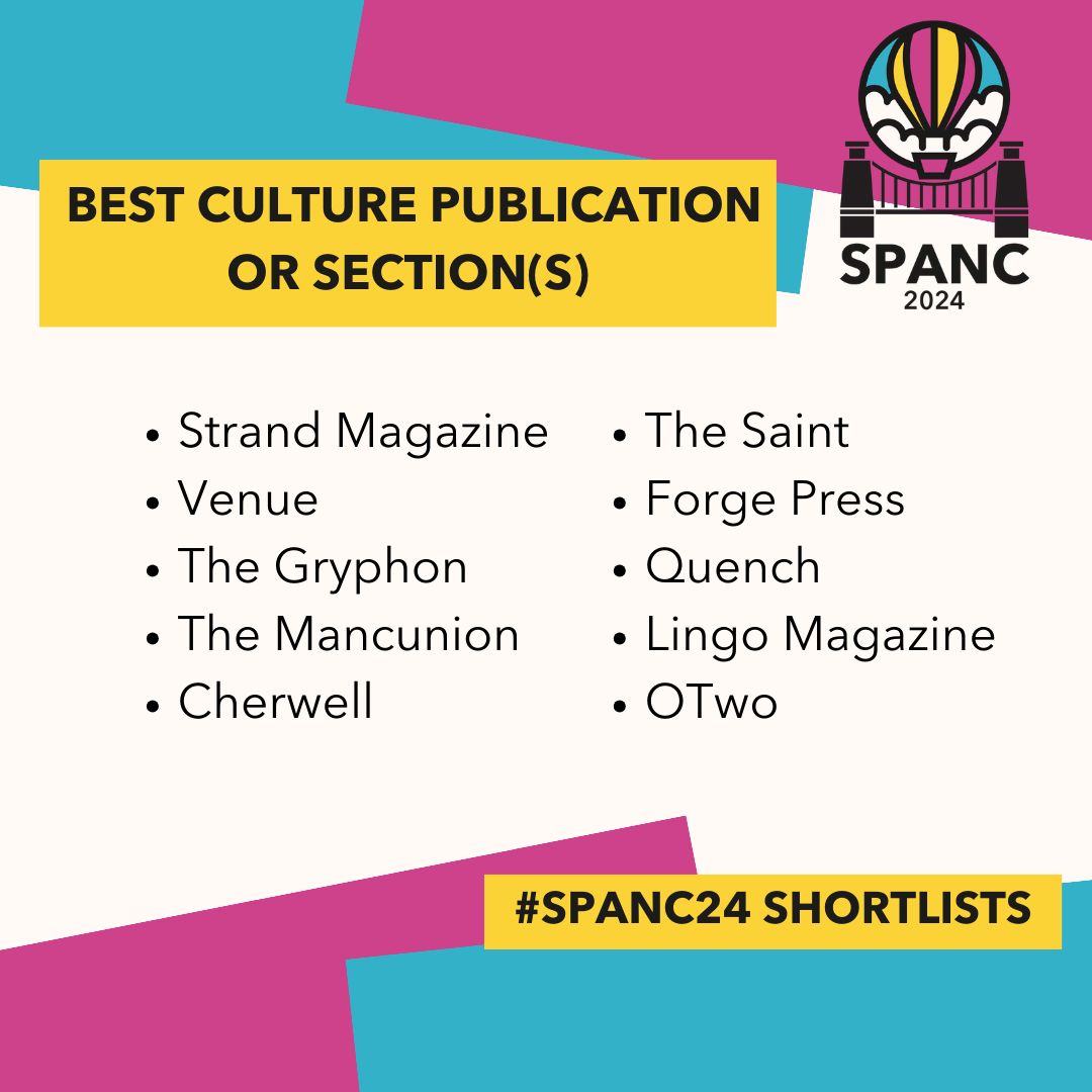 Student Publication Association (@spajournalism) on Twitter photo <a href="/Trinity_News/">Trinity News</a> <a href="/brignewspaper/">Brig Newspaper</a> <a href="/quench_magazine/">Quench Magazine</a> <a href="/Roar_News/">Roar News</a> <a href="/BadgerSussex/">Badger Trust Sussex</a> @TheGryphonLeeds <a href="/mountzoomer/">ailish</a> <a href="/themancunion/">The Mancunion</a> <a href="/thesaintonline/">The Saint</a> <a href="/EddieAtkinson17/">Eddie Atkinson</a> <a href="/thelemonpress/">The Lemon Press</a> <a href="/beaveronline/">The Beaver 🦫</a> <a href="/_Matt_M_Davis_/">Matt</a> <a href="/UCLCheeseGrater/">The Cheese Grater</a> <a href="/WarwickBoar/">The Boar</a> <a href="/Cherwell_Online/">Cherwell</a> <a href="/kBeattieZarb/">Kaitlyn Beattie-Zarb</a> @YorkVision <a href="/RachelLeoCronin/">Rachel Cronin (she/her)</a> <a href="/StrathTelegraph/">Strathclyde Telegraph</a> <a href="/ConcreteUEA/">Concrete</a> <a href="/LboroLabel/">LABEL</a> <a href="/TheBadgerSussex/">The Badger</a> <a href="/EpigramPaper/">Epigram</a> <a href="/stbonscc/">Milan Gregory Perera</a> <a href="/libgriffx/">libby griffiths</a> <a href="/CourierOnline/">The Courier</a> <a href="/yorknouse/">Nouse</a> <a href="/seven_standen/">Seven (they/them)</a> <a href="/empowordjournos/">Empoword Journalism</a> <a href="/thecollegeview/">The College View</a> <a href="/EfeImoyin/">Ese: The Misadventures of Moving Forward out now|</a> <a href="/SCANLU/">SCAN</a> <a href="/beccasymns_/">Becca</a> <a href="/joshpizpom/">Josh Pizzuto-Pomaco</a> <a href="/thegaudie/">The Gaudie</a> @sam_normann <a href="/LucyAJackson_/">Lucy Jackson</a> <a href="/TheStudentPaper/">Student Newspaper</a> <a href="/JoeHarston/">Joe</a> <a href="/Exepose/">Exeposé</a> Take a bow - our shortlist for Best Culture Publication or Section(s) is...
#SPANC24
@STRANDMag_KCL
@TheSaintOnline
@TheMancunion
<a href="/ForgePress/">Forge Press</a>
<a href="/ConcreteUEA/">Concrete</a>
@Quench_Magazine
@OTwo
@TheGryphonLeeds
<a href="/Cherwell_Online/">Cherwell</a> <a href="/Trinity_News/">Trinity News</a> <a href="/brignewspaper/">Brig Newspaper</a> <a href="/quench_magazine/">Quench Magazine</a> <a href="/Roar_News/">Roar News</a> <a href="/BadgerSussex/">Badger Trust Sussex</a> @TheGryphonLeeds <a href="/mountzoomer/">ailish</a> <a href="/themancunion/">The Mancunion</a> <a href="/thesaintonline/">The Saint</a> <a href="/EddieAtkinson17/">Eddie Atkinson</a> <a href="/thelemonpress/">The Lemon Press</a> <a href="/beaveronline/">The Beaver 🦫</a> <a href="/_Matt_M_Davis_/">Matt</a> <a href="/UCLCheeseGrater/">The Cheese Grater</a> <a href="/WarwickBoar/">The Boar</a> <a href="/Cherwell_Online/">Cherwell</a> <a href="/kBeattieZarb/">Kaitlyn Beattie-Zarb</a> @YorkVision <a href="/RachelLeoCronin/">Rachel Cronin (she/her)</a> <a href="/StrathTelegraph/">Strathclyde Telegraph</a> <a href="/ConcreteUEA/">Concrete</a> <a href="/LboroLabel/">LABEL</a> <a href="/TheBadgerSussex/">The Badger</a> <a href="/EpigramPaper/">Epigram</a> <a href="/stbonscc/">Milan Gregory Perera</a> <a href="/libgriffx/">libby griffiths</a> <a href="/CourierOnline/">The Courier</a> <a href="/yorknouse/">Nouse</a> <a href="/seven_standen/">Seven (they/them)</a> <a href="/empowordjournos/">Empoword Journalism</a> <a href="/thecollegeview/">The College View</a> <a href="/EfeImoyin/">Ese: The Misadventures of Moving Forward out now|</a> <a href="/SCANLU/">SCAN</a> <a href="/beccasymns_/">Becca</a> <a href="/joshpizpom/">Josh Pizzuto-Pomaco</a> <a href="/thegaudie/">The Gaudie</a> @sam_normann <a href="/LucyAJackson_/">Lucy Jackson</a> <a href="/TheStudentPaper/">Student Newspaper</a> <a href="/JoeHarston/">Joe</a> <a href="/Exepose/">Exeposé</a> Take a bow - our shortlist for Best Culture Publication or Section(s) is...
#SPANC24
@STRANDMag_KCL
@TheSaintOnline
@TheMancunion
<a href="/ForgePress/">Forge Press</a>
<a href="/ConcreteUEA/">Concrete</a>
@Quench_Magazine
@OTwo
@TheGryphonLeeds
<a href="/Cherwell_Online/">Cherwell</a>