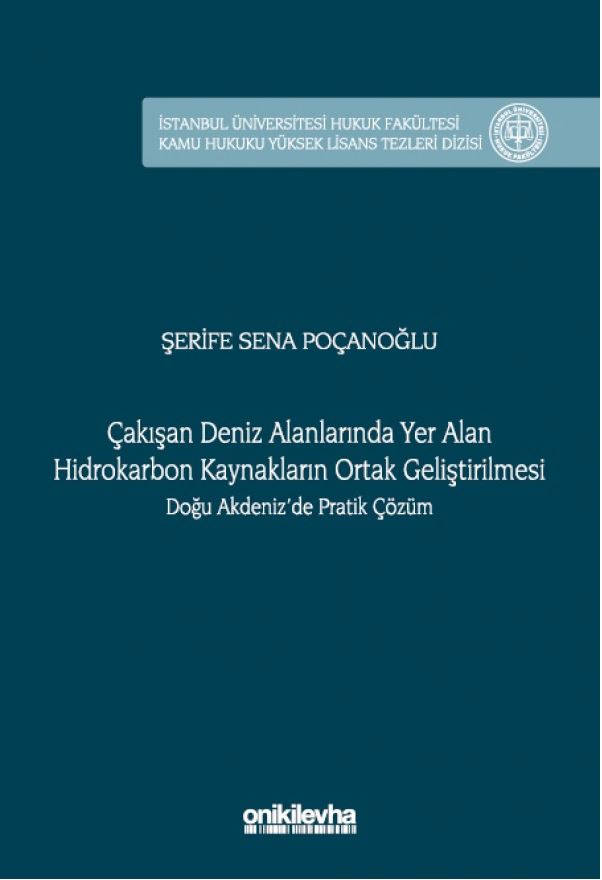 İstanbul Üniversitesi Hukuk Fakültesi Kamu Hukuku Yüksek Lisans Tezleri Dizisi’nin on altıncı kitabı

ŞERİFE SENA POÇANOĞLU, “ Çakışan Deniz Alanlarında Yer Alan Hidrokarbon  Kaynakların Ortak Geliştirilmesi Doğu Akdeniz’de Pratik Çözüm”, Şubat 2024