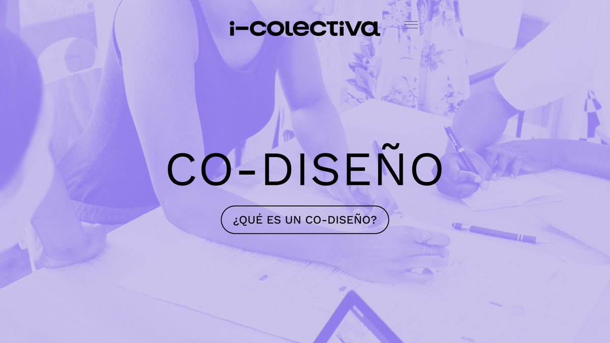 Una palabreja curiosa, que desde luego puede, no estar en tu diccionario de diario. ¿Para i-colectiva? Prácticamente, ¡nuestro pan de cada día!

Y, ¿qué es un co-diseño?