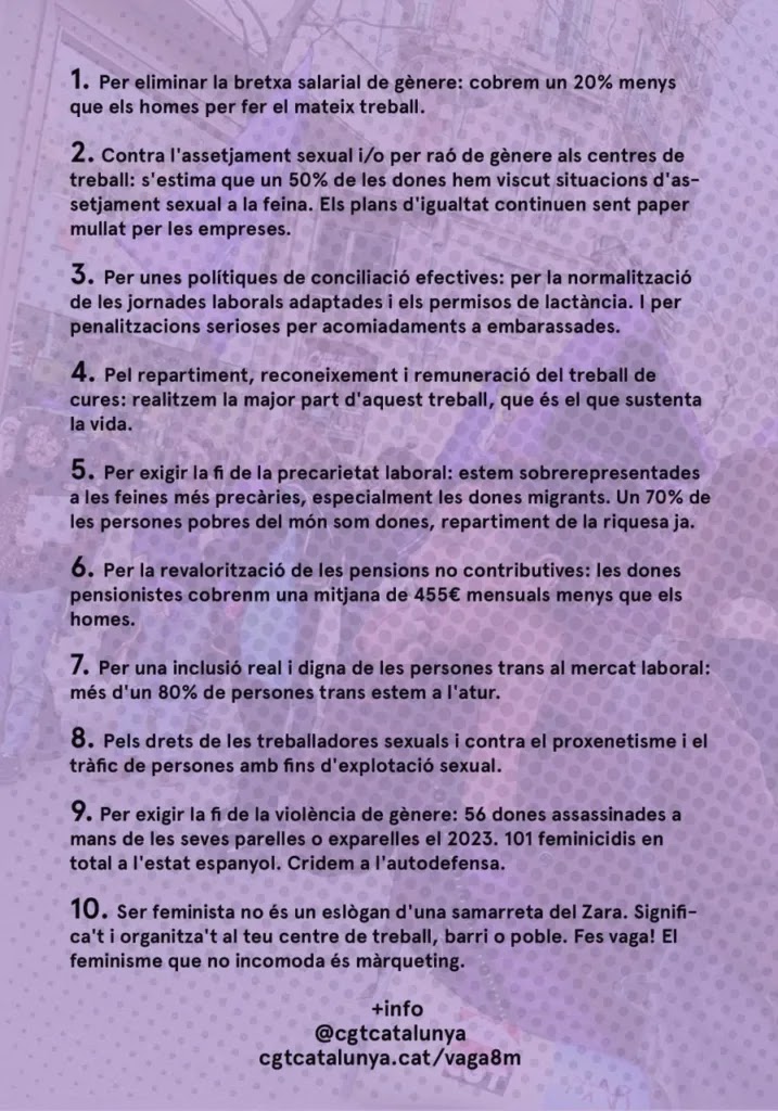 VISCA LA VAGA FEMINISTA!
<a href="/CGTCatalunya/">CGT Catalunya 🚩🏴</a> convoca el #8demarç #8M2024 #8M #VagaGeneralFeminista
💪10 motius per fer-la.
- Contra la bretxa salarial
- Contra la precarietat 
- Contra l'assetjament
- Per la conciliació
- Ser feminista és molt més que una samarreta
#Terrassa #Catalunya