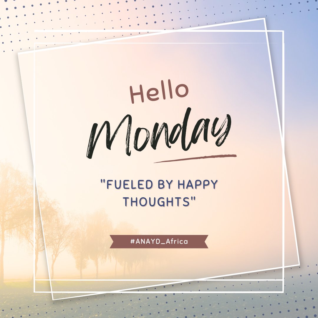 Happy New Week Let this new week be fueled by happy thoughts. #ANAYD_Africa