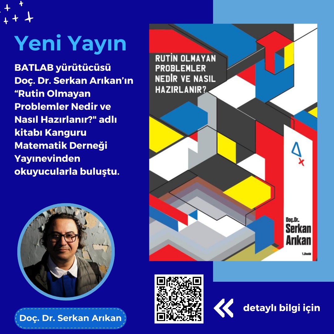 BATLAB yürütücüsü Doç. Dr. Serkan Arıkan’ın “Rutin Olmayan Problemler Nedir ve Nasıl Hazırlanır?" adlı kitabı Kanguru Matematik Derneği Yayınevinden okuyucularla buluştu. Detaylı bilgiye QR kod aracılığıyla veya store.kanguru-tr.com/urun/rutin-olm… adresinden ulaşabilirsiniz.