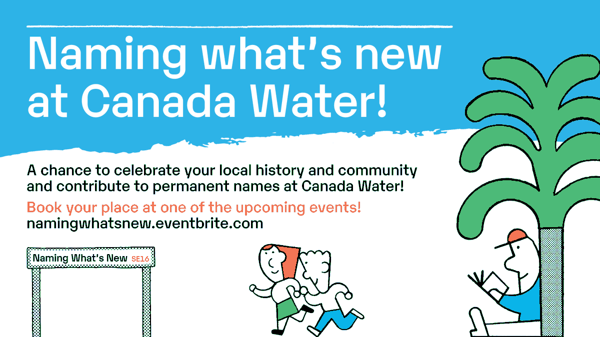 We are asking the local community to be involved in naming 12 new streets & places in #CanadaWater! Register namingwhatsnew.eventbrite.com, 📧 team@canadawater.co.uk or📲0800 470 4593