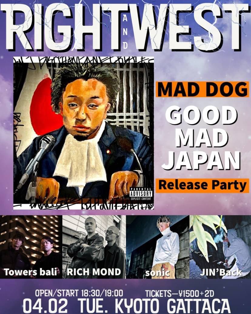 【解禁】
4/2(火)@京都GATTACA
[RIGHT and WEST-MAD DOG "GOOD MAD JAPAN" Release Party]
OPEN/START 18:30/19:00
TICKETS ¥1500(+2D)

出演/
MAD DOG
RICH MOND
Towers bali
sonic
JIN'Back
