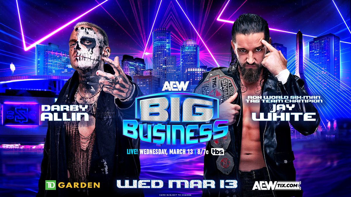 WEDNESDAY 3/13 @tdgarden | Boston, MA Wednesday Night #AEWDynamite #AEWBigBusiness LIVE 8pm ET/7pm CT | @TBSNetwork @DarbyAllin vs @JayWhiteNZ Two of AEW's greatest stars fight 1-on-1 for the first time ever at Big Business in Boston on Wednesday Night Dynamite