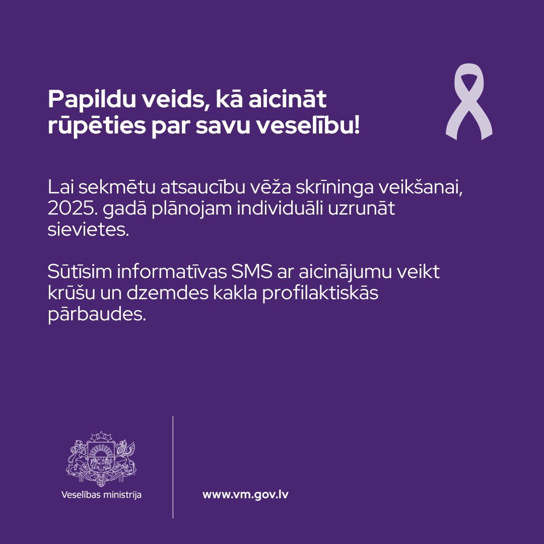 🔶 Lai sekmētu atsaucību vēža skrīninga veikšanai, 2025. gadā <a href="/VMNVD/">Nacionālais veselības dienests</a> plāno individuāli uzrunāt sievietes, sūtot  informatīvas SMS ar aicinājumu veikt krūšu un dzemdes kakla profilaktiskās pārbaudes.
➡️ Ja esi saņēmusi vēstuli, neatliec pārbaudi! Info: vmnvd.gov.lv/lv/veza-profil…
