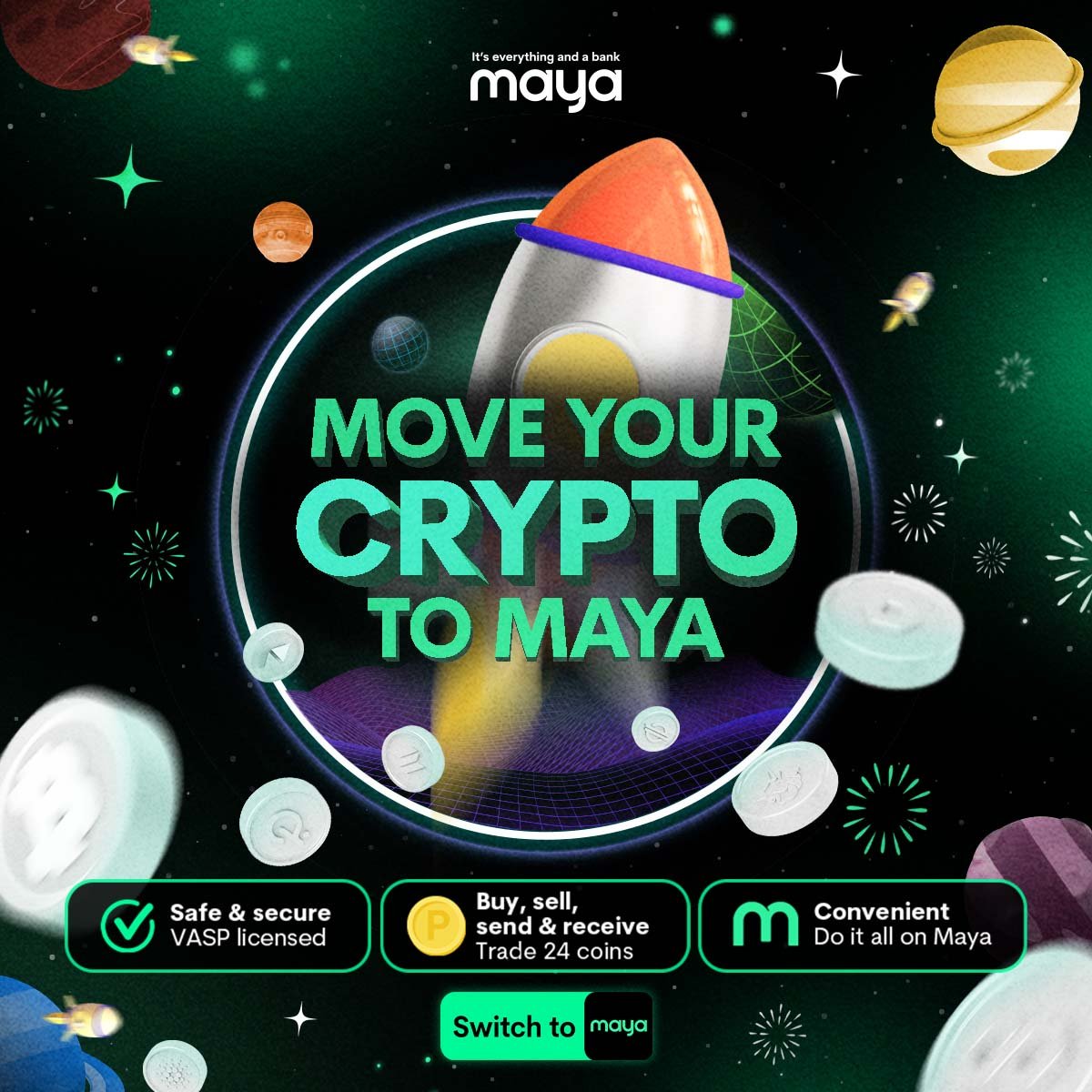 Safeguard your crypto earnings and get access to the all-in-one feature of the #1 digital banking app! Switch to Maya now! Download and earn up to 14% p.a. with Maya Savings. T&Cs apply. Regulated by Bangko Sentral ng Pilipinas. Learn more at maya.ph.