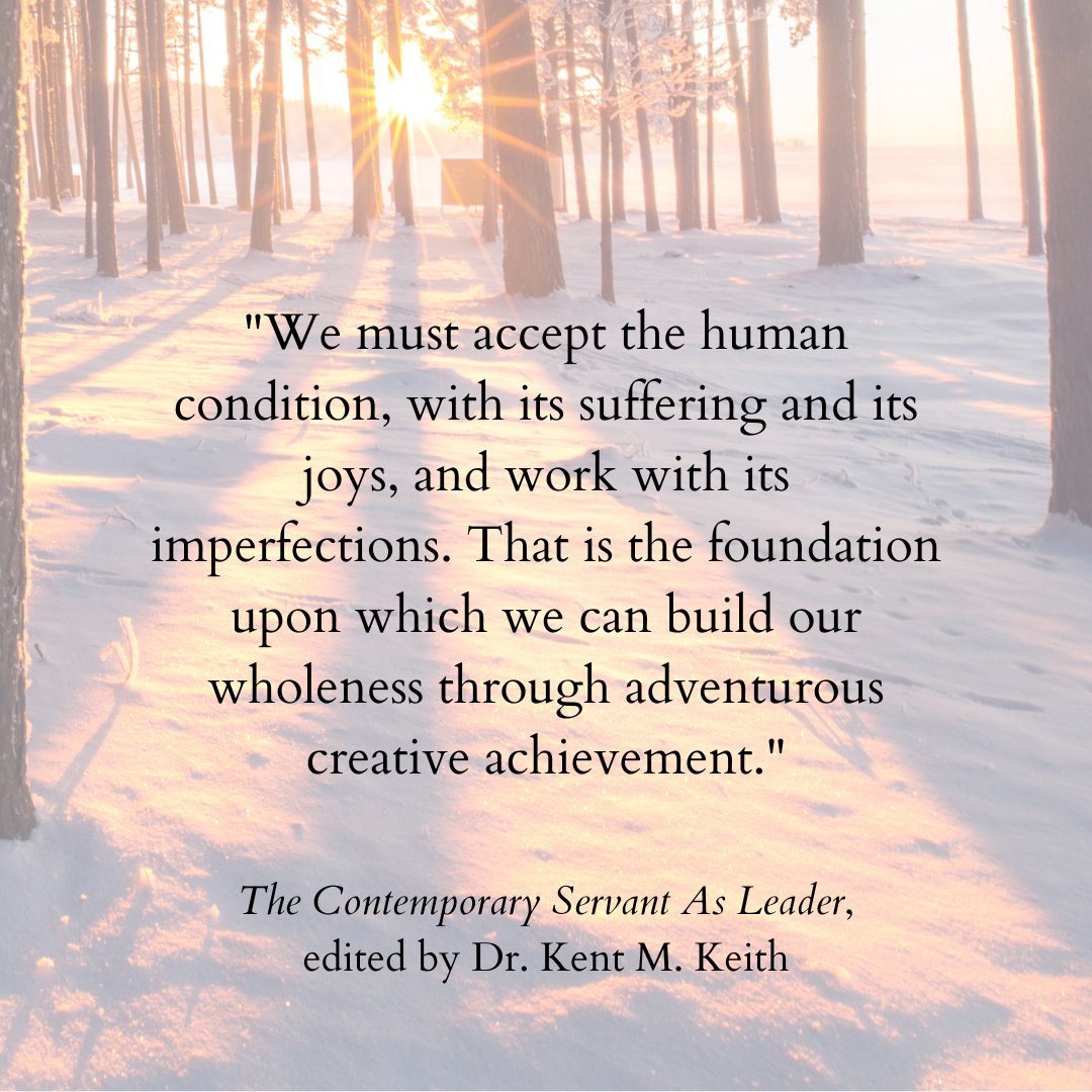 "We must accept the human condition, with its suffering and its joys, and work with its imperfections." #TheContemporaryServantAsLeader #QuoteOfTheWeek #ServantLeadership