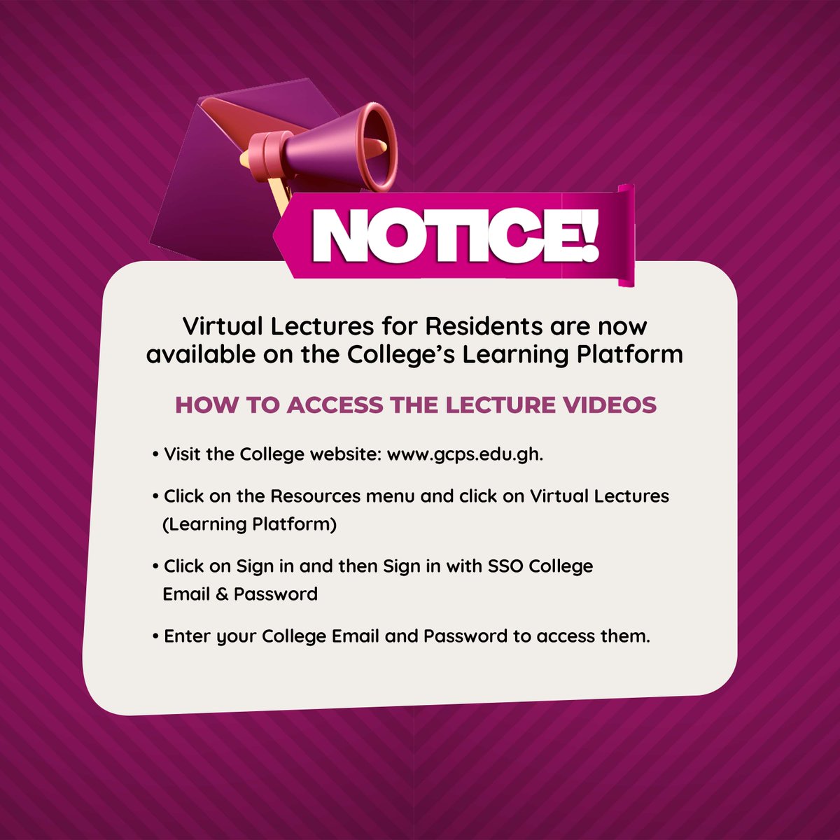 Virtual lectures for Residents are now available on the College Learning Platform. Visit gcps.edu.gh and follow the steps provided to access them.