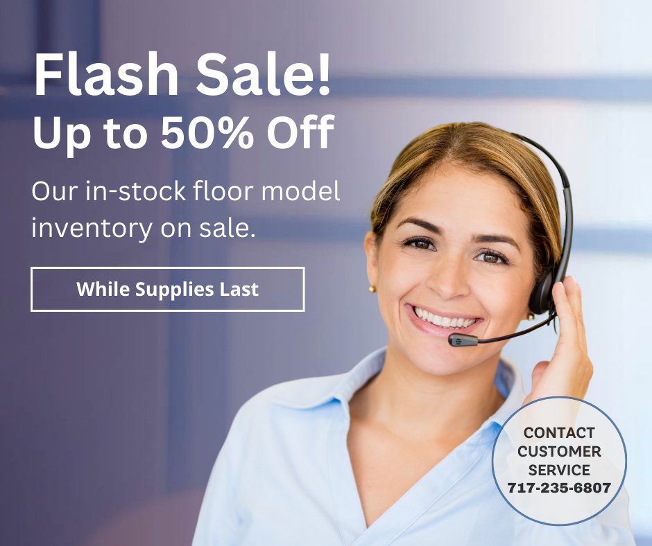 Floor Model Clearance Event - Enjoy Savings of Up to 50%! Explore a wide range of products, all in new or like-new condition, offered at unbeatable prices with accompanying warranties! Give us a call at 717-235-6807 for details.