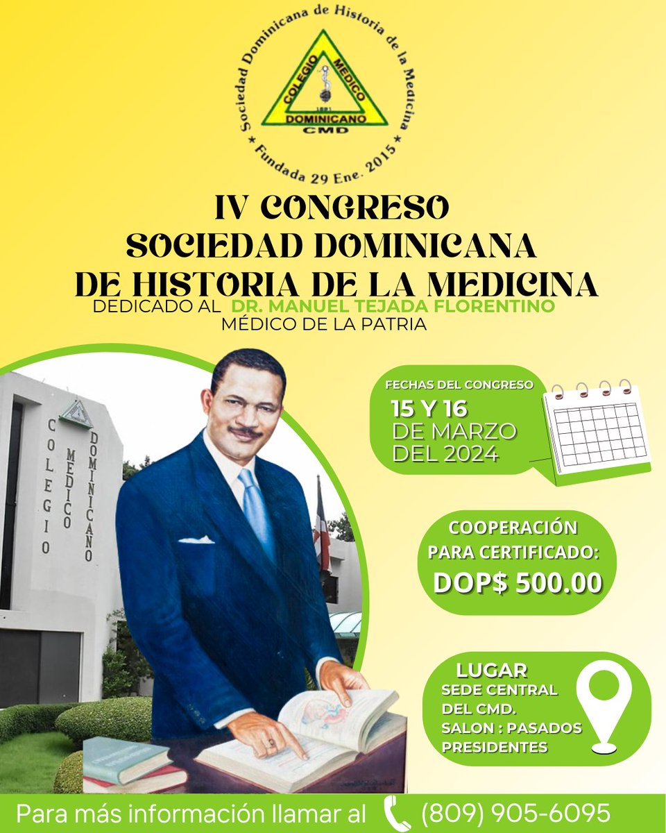 IV Congreso Sociedad Dominicana Historia de la Medicina, dedicado al doctor Manuel Tejada Florentino, médico de la patria.

El mismo se realizará del 15 al 17 de marzo, en el salón Pasados Presidentes.

El aporte de inscripciones es 500 pesos, incluye Coffe break y certificado.