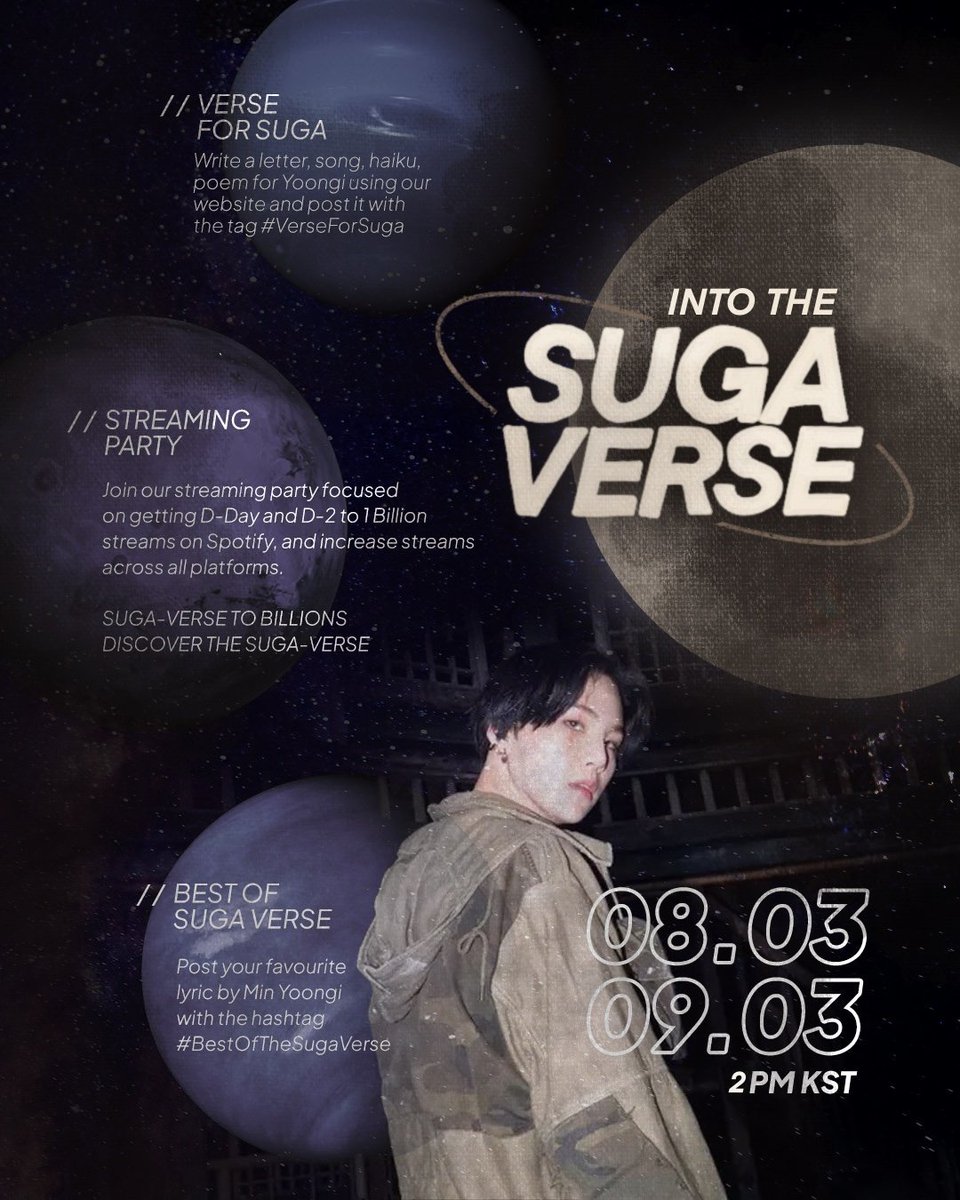 ARMYs, Get ready to enter INTO THE SUGA-VERSE 🎇 Starting 8th March, 2PM KST, we will explore Yoongi's universe by celebrating his music, his production and his lyricism, while streaming his albums to BILLIONS! Check the poster below for more info👇🏻 #IntoTheSuga_Verse