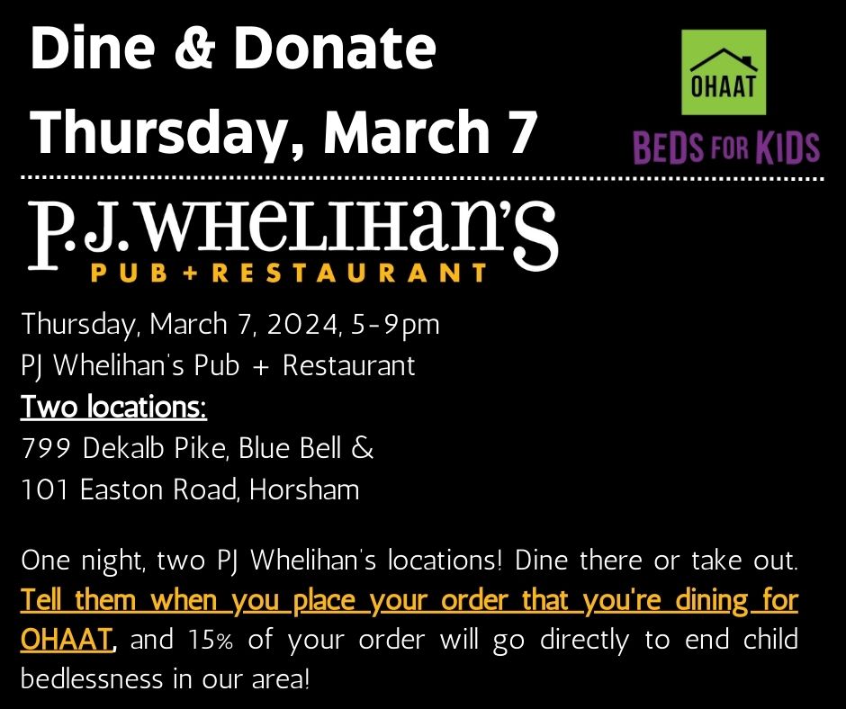 What's for dinner? P.J. Whelihan's! Join OHAAT tonight from 5-9pm at either the Blue Bell or Horsham locations, let your server know you're there for OHAAT, & enjoy your meal while supporting the Beds for Kids program.
#DineAndDonate #BedsForKidsProgram #OHAAT #DiningForACause