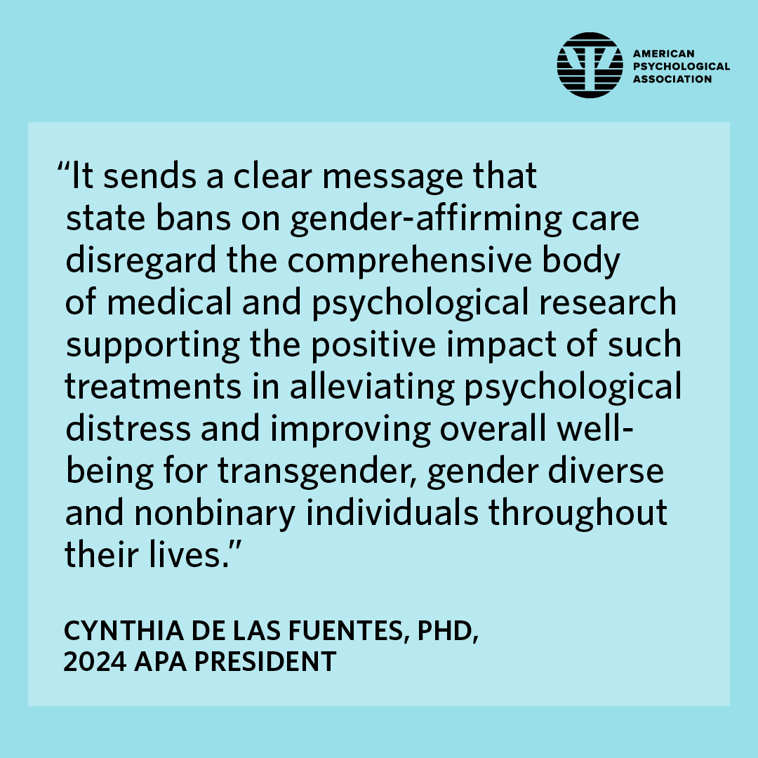 Legislative attempts to obstruct access to psychological and medical interventions for #transgender, #genderdiverse, and #nonbinary individuals puts them at risk of depression and anxiety. Learn more about APA's new policy affirming evidence-based care: at.apa.org/1ls