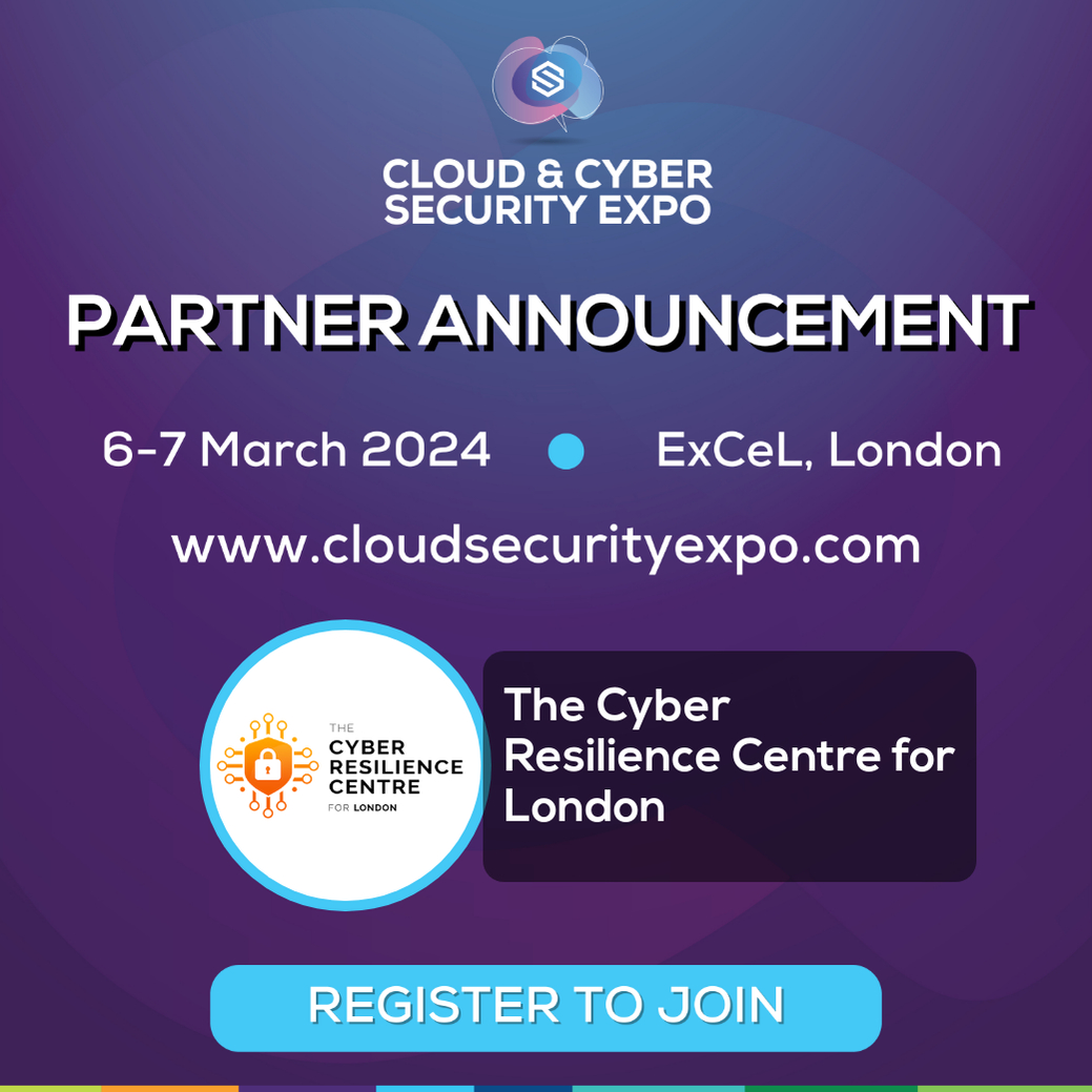 Cloud &amp; Cyber Security Expo is partnering with The Cyber Resilience Centre for London for 2024!

Secure your FREE ticket now: bit.ly/49tbG5X