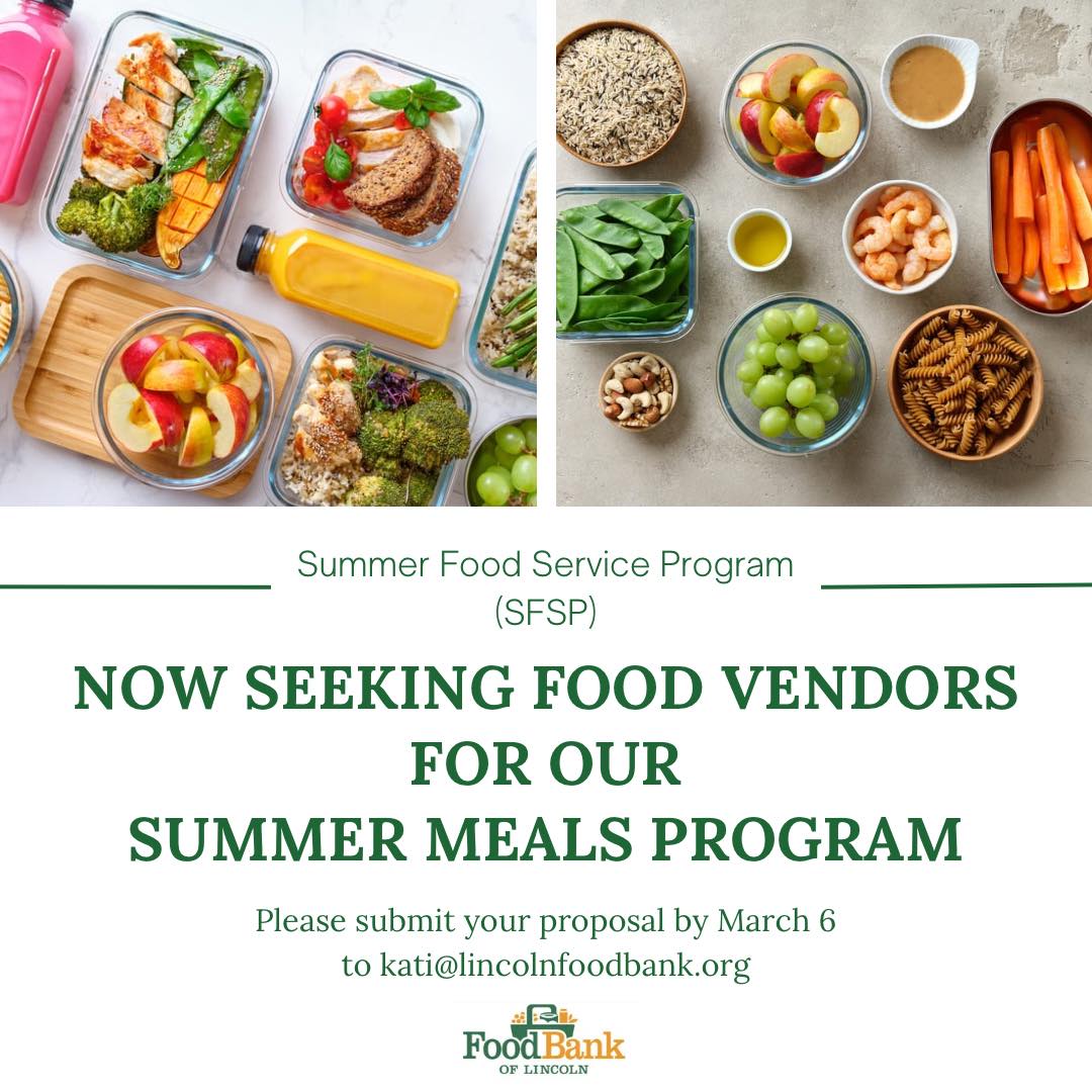 Attention Food Vendors! The Food Bank of Lincoln is currently accepting bids for the USDA’s Summer Food Service Program (SFSP). We will consider vendors that can produce and deliver breakfast and lunch meals that meet the USDA’s SFSP meal pattern requirements.