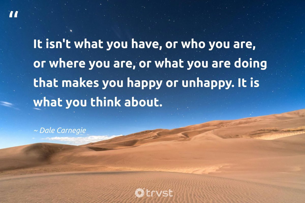 'It isn't what you have, or who you are, or where you are, or what you are doing that makes you happy or unhappy. It is what you think about.' - Dale Carnegie via @TRVSTworld #trvst #quotes #mindset #MindsetMatters #MondayMotivation buff.ly/3T2sjyv