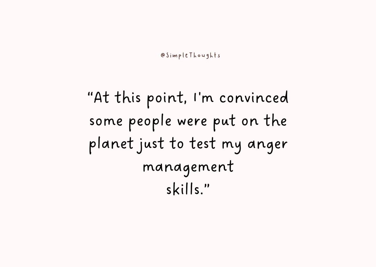 SThoughts7524's tweet image. "At this point, I'm convinced some people were put on the planet just to test my anger management skills."

#RelateMuch?
#SimpleThoughts