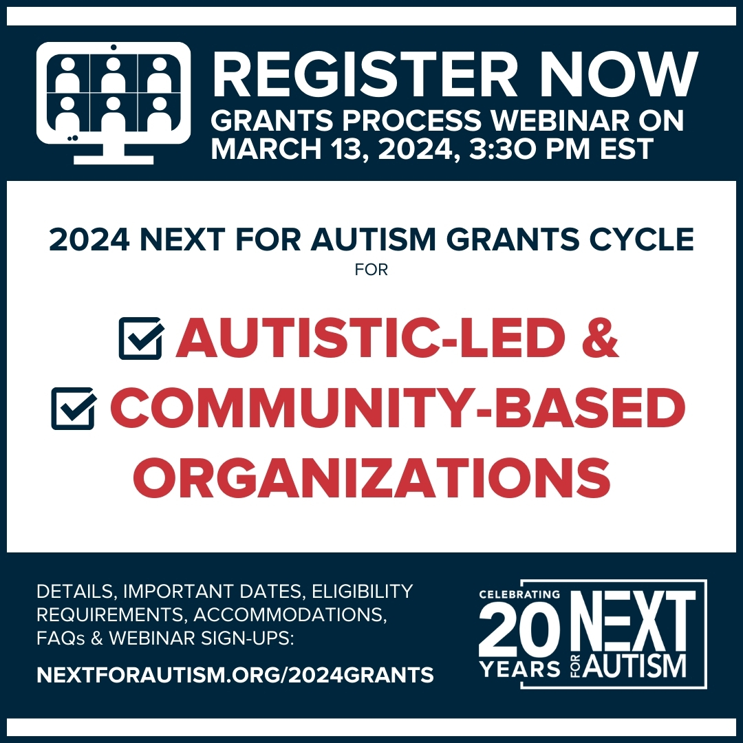 Mark your calendar for March 11, 2024 (in 1 week!) when NEXT for AUTISM opens its 2024 grants cycle for autistic-led & community-based organizations. For more details, or to register for our grants process webinar on March 13, 2024 at 3:30PM EST, go to NEXTforAUTISM.org/2024grants.