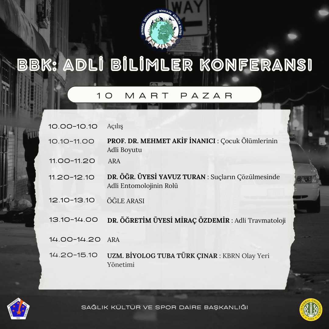 🔍Adli Bilimler Etkinliğimiz Kapıda!🔍
İstanbul Üniversitesi Biyolojik Bilimler Kulübü olarak düzenleyeceğimiz Adli Bilimler etkinliği için geri sayım başladı! 9-10 Mart tarihlerinde sizleri, bilimin gizemli dünyasına davet ediyoruz. İşte etkinlik programı ve konuşmacılarımız. 🕵🏻‍♀️