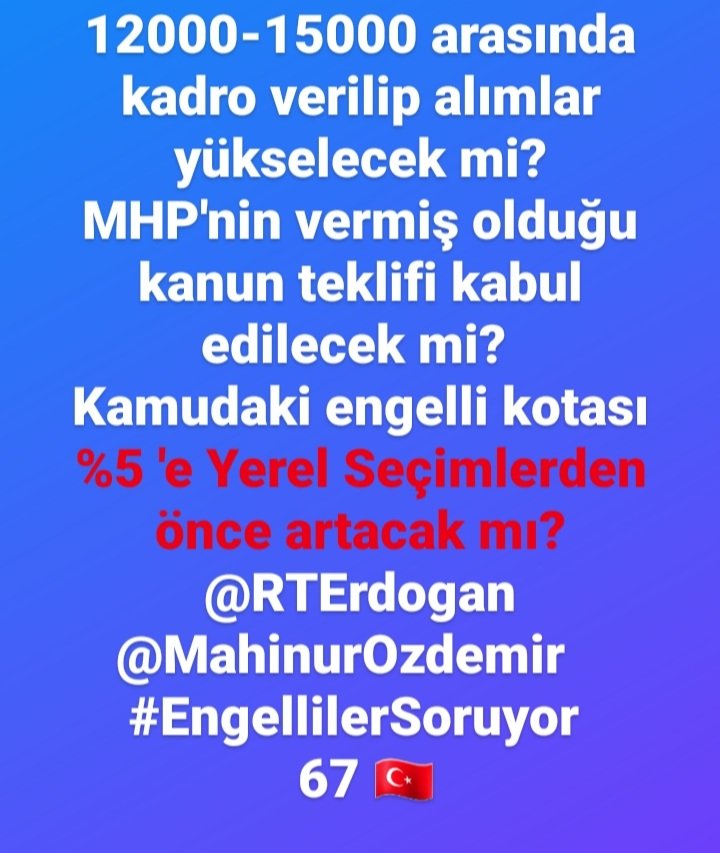 Yunus Gürgen (@yunusg67) on Twitter photo <a href="/AhmetTokur17/">Ahmet Tokur.♿</a> <a href="/RTErdogan/">Recep Tayyip Erdoğan</a> <a href="/MahinurOzdemir/">Mahinur Özdemir Göktaş</a> <a href="/tcailesosyal/">T.C. Aile ve Sosyal Hizmetler Bakanlığı</a> @ErbakanFatih <a href="/SayimMadak/">Dr. Sevim Sayım Madak 🇹🇷</a> <a href="/TBMMresmi/">TBMM</a> #EngelliEkAtamaİstiyor
12000-15000 arasında kadro verilip alımlar yükselecek mi?
MHP'nin vermiş olduğu kanun teklifi kabul edilecek mi?
Kamudaki engelli kotası %5 'e Yerel Seçimlerden önce artacak mı?
<a href="/RTErdogan/">Recep Tayyip Erdoğan</a> <a href="/dbdevletbahceli/">Devlet Bahçeli</a> <a href="/Engelsiz_Refah/">ENGELLİ VATANDAŞLAR</a>
<a href="/MahinurOzdemir/">Mahinur Özdemir Göktaş</a>
🇹🇷67 <a href="/AhmetTokur17/">Ahmet Tokur.♿</a> <a href="/RTErdogan/">Recep Tayyip Erdoğan</a> <a href="/MahinurOzdemir/">Mahinur Özdemir Göktaş</a> <a href="/tcailesosyal/">T.C. Aile ve Sosyal Hizmetler Bakanlığı</a> @ErbakanFatih <a href="/SayimMadak/">Dr. Sevim Sayım Madak 🇹🇷</a> <a href="/TBMMresmi/">TBMM</a> #EngelliEkAtamaİstiyor
12000-15000 arasında kadro verilip alımlar yükselecek mi?
MHP'nin vermiş olduğu kanun teklifi kabul edilecek mi?
Kamudaki engelli kotası %5 'e Yerel Seçimlerden önce artacak mı?
<a href="/RTErdogan/">Recep Tayyip Erdoğan</a> <a href="/dbdevletbahceli/">Devlet Bahçeli</a> <a href="/Engelsiz_Refah/">ENGELLİ VATANDAŞLAR</a>
<a href="/MahinurOzdemir/">Mahinur Özdemir Göktaş</a>
🇹🇷67