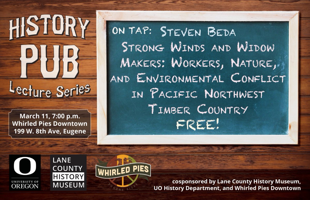 Join us at Whirled Pies on Monday, March 11, at 7 pm, where Steve Beda will give a lecture on ‘Strong Winds and Widow Makers: Workers, Nature, and Environmental Conflict in Pacific Northwest Timber Country.' Don’t miss out on this free opportunity to learn from a UO professor.