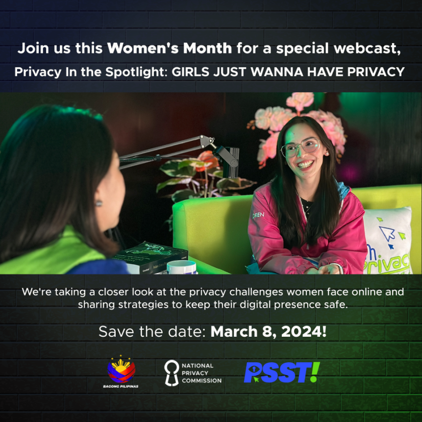 The National Privacy Commission of Philippines @PrivacyPH on its monthly webcast: 'Privacy in the Spotlight'; Presents The Episode 3, titled 'Girls Just Wanna Have Privacy', Scheduled for March 8th at 6:00 pm Philippine Time.👁️ 🌎🌍#GPAactivities on #InternationalWomensDay2024