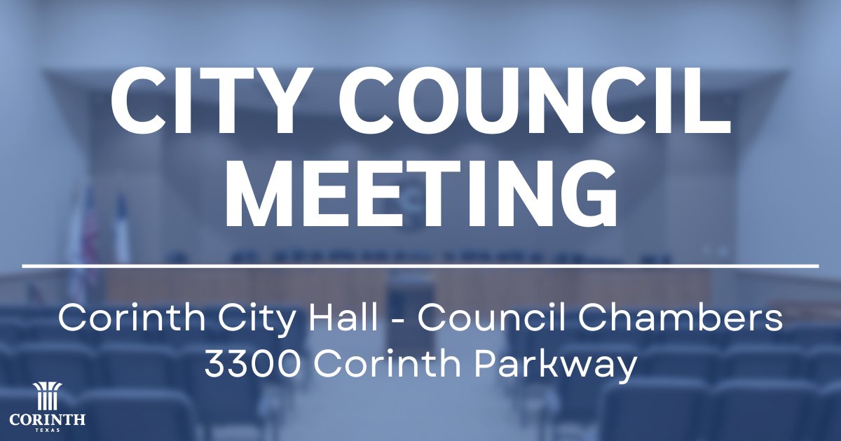 The Corinth City Council will meet Thursday, March 7, at Corinth City Hall - 3300 Corinth Parkway. To view the regular session live, visit loom.ly/YzfWBVE. The meeting agenda can be found at cityofcorinth.com/meetings.