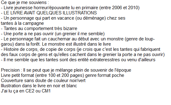 Bonjour, bonsoir, je cherche un livre que j'avais lu a l'école primaire, mais j'ai aucun souvenir du titre ni de l'auteur, je sais juste que c'était un truc horrifique, qui m'avait fait peur :