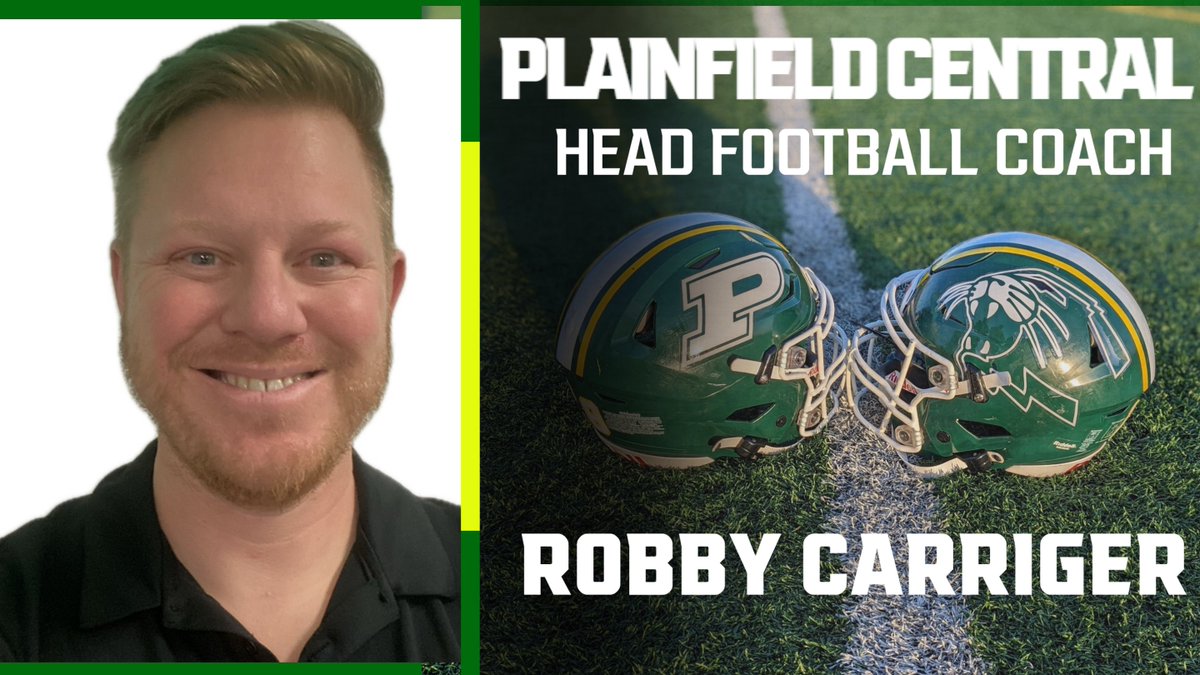 Plainfield Central High School is proud and excited to welcome back Robby Carriger (2005 Graduate) as our Head Football Coach.