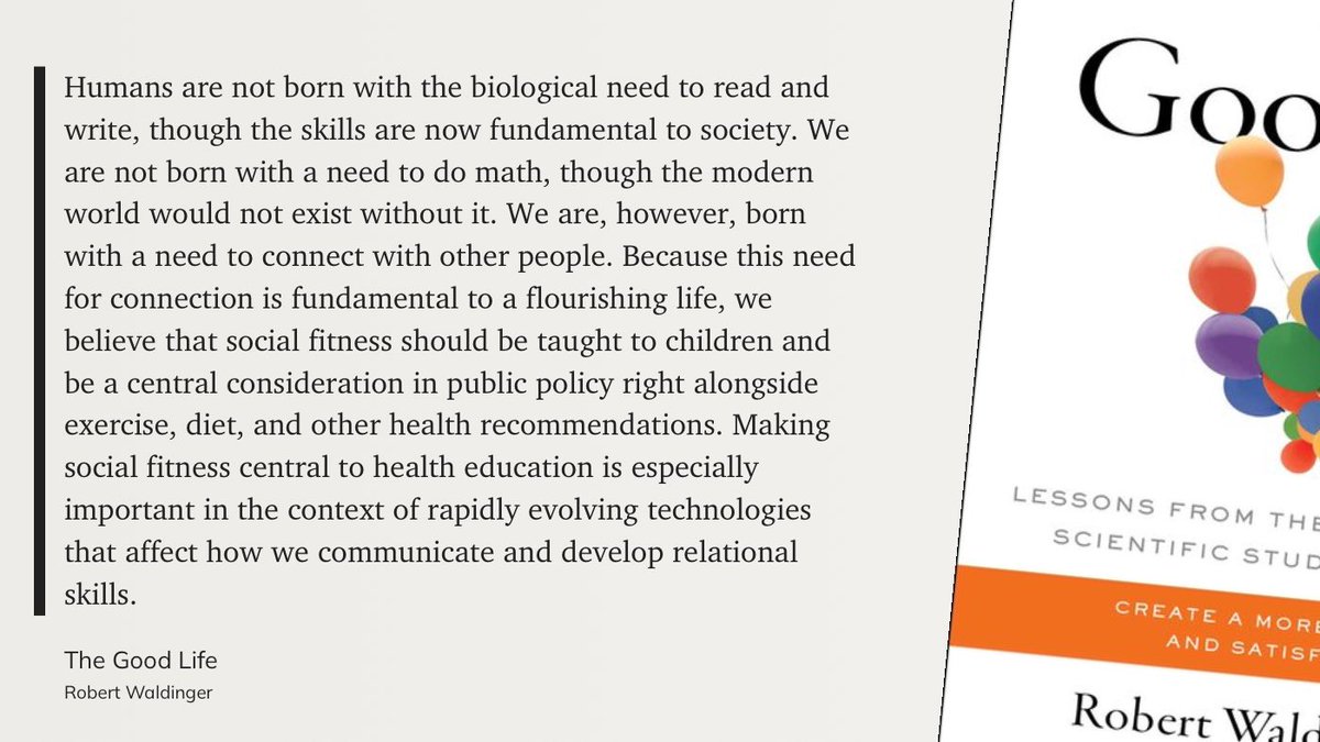 Exploring the essence of 'The Good Life' by Robert Waldinger. The book reminds us that while literacy and numeracy are learned skills vital to society, it's our inherent need for connection that truly shapes a fulfilling life. #SocialFitness #HumanEffect #EdLeadership